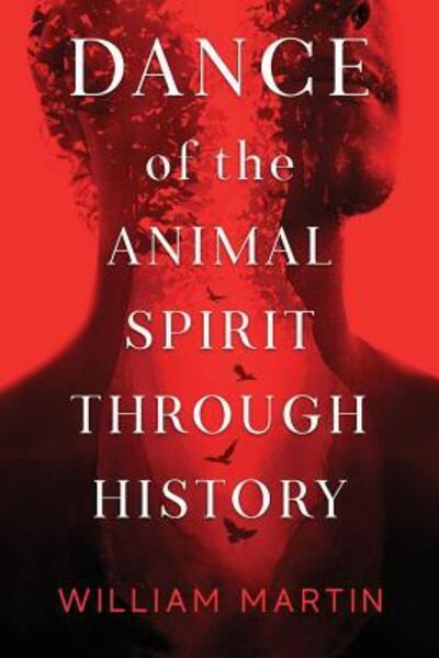 Cover for William Martin · Dance of the Animal Spirit Through History (Taschenbuch) (2019)