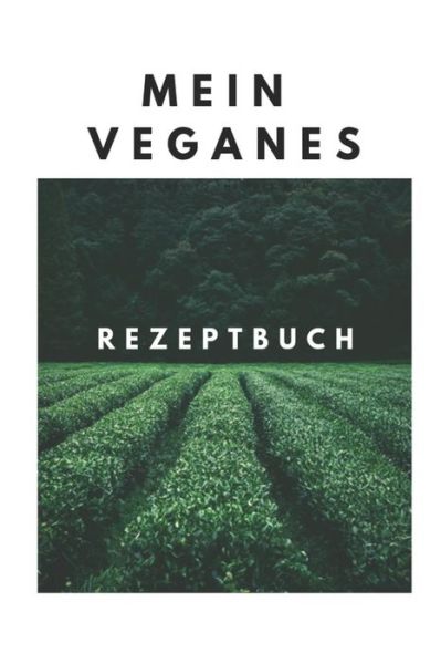 Cover for Veganes Rezptbuch Publishing · Mein Veganes Rezeptbuch (Paperback Book) (2019)