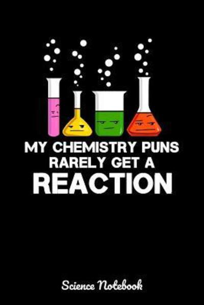 Cover for Geek Realm · My Chemistry Puns Rarely Get A Reaction Science Notebook (Paperback Book) (2019)