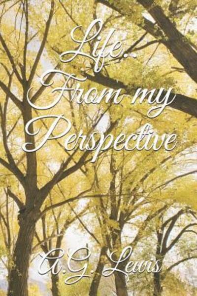 Cover for A G Lewis · Life.. From my Perspective (Paperback Book) (2019)