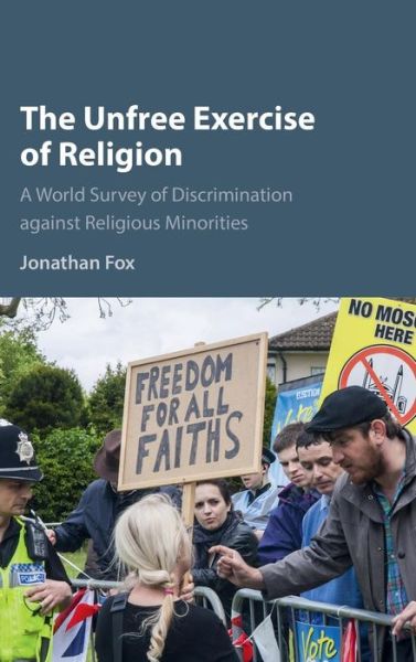 Cover for Fox, Jonathan (Bar-Ilan University, Israel) · The Unfree Exercise of Religion: A World Survey of Discrimination against Religious Minorities (Hardcover Book) (2016)