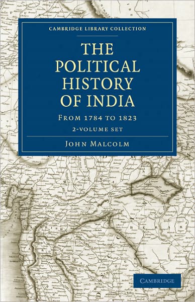 Cover for John Malcolm · The Political History of India, from 1784 to 1823 2 Volume Set - Cambridge Library Collection - South Asian History (Book pack) (2011)