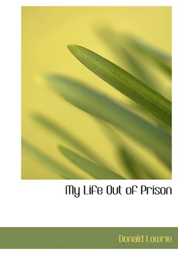 Cover for Donald Lowrie · My Life out of Prison (Paperback Book) [Large Type edition] (2009)