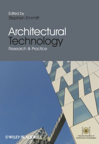Cover for Emmitt, Stephen (Professor of Architectural Technology at Loughborough University, UK; Visiting Professor in Innovation Sciences at Halmstad University, Sweden) · Architectural Technology: Research and Practice (Hardcover Book) (2013)