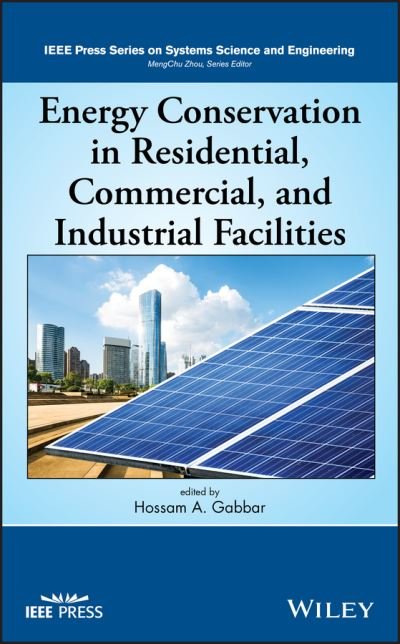 Cover for H Gabbar · Energy Conservation in Residential, Commercial, and Industrial Facilities - IEEE Press Series on Systems Science and Engineering (Hardcover Book) (2018)