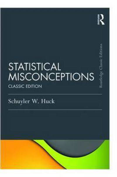 Cover for Huck, Schuyler (University of Tennessee-Knoxville, USA) · Statistical Misconceptions: Classic Edition - Psychology Press &amp; Routledge Classic Editions (Innbunden bok) [Classic edition] (2015)