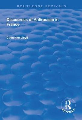 Cover for Catherine Lloyd · Discourses of Antiracism in France - Routledge Revivals (Hardcover Book) (2018)