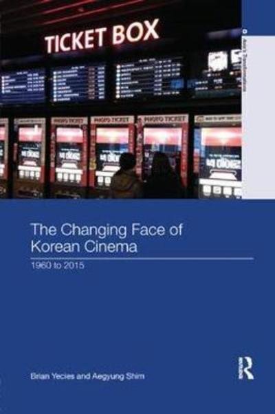 Cover for Brian Yecies · The Changing Face of Korean Cinema: 1960 to 2015 - Asia's Transformations (Pocketbok) (2018)