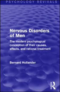 Cover for Bernard Hollander · Nervous Disorders of Men (Psychology Revivals): The Modern Psychological Conception of their Causes, Effects, and Rational Treatment - Psychology Revivals (Hardcover Book) (2014)