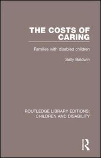 Cover for Sally Baldwin · The Costs of Caring: Families with Disabled Children - Routledge Library Editions: Children and Disability (Pocketbok) (2017)