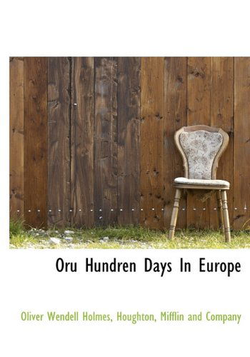 Cover for Oliver Wendell Holmes · Oru Hundren Days in Europe (Hardcover Book) (2010)