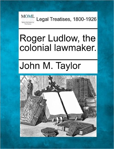 Cover for John M. Taylor · Roger Ludlow, the Colonial Lawmaker. (Paperback Book) (2010)