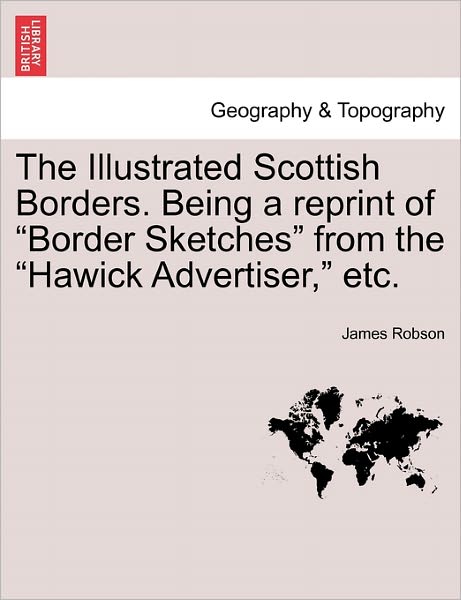 Cover for James Robson · The Illustrated Scottish Borders. Being a Reprint of (Paperback Book) (2011)