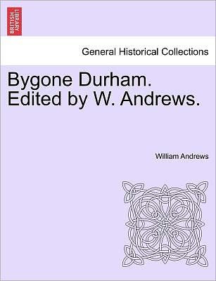 Cover for William Andrews · Bygone Durham. Edited by W. Andrews. (Pocketbok) (2011)