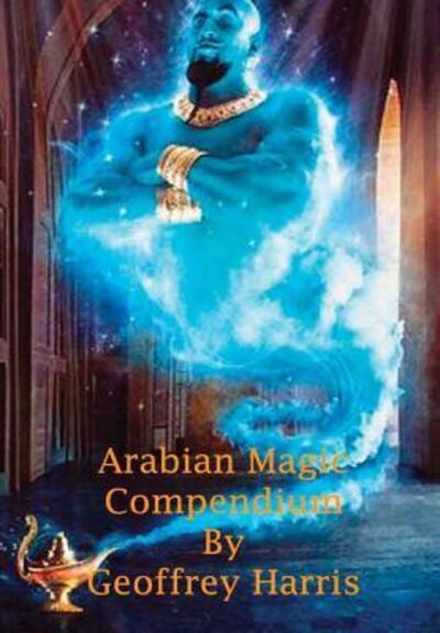Cover for Geoffrey Harris · Arabian Magic Compendium (Hardcover Book) (2017)