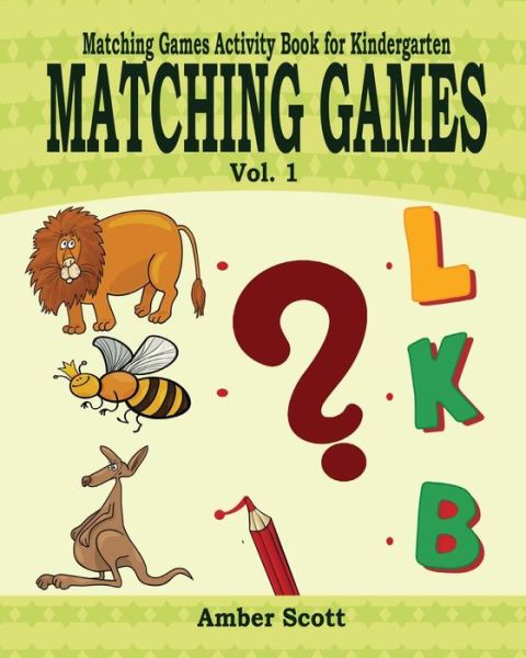 Cover for Amber Scott · Matching Games ( Matching Games Activity Books For Kindergarten) - Vol. 1 (Paperback Book) (2016)
