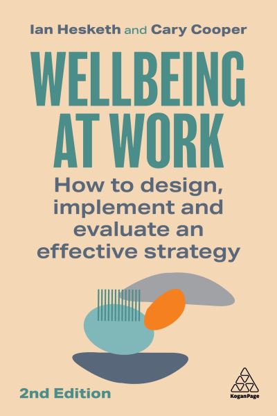 Cover for Ian Hesketh · Wellbeing at Work: How to Design, Implement and Evaluate an Effective Strategy (Taschenbuch) [2 Revised edition] (2023)