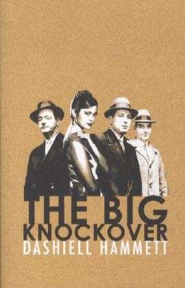 The Big Knockover - Dashiell Hammett - Bøker - Orion Publishing Co - 9781409138068 - 12. april 2012