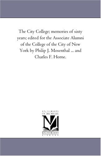 Cover for Philip James Mosenthal · The City College; Memories of Sixty Years; Edited for the Associate Alumni of the College of the City of New York by Philip J. Mosenthal ... and Charl (Paperback Book) (2006)