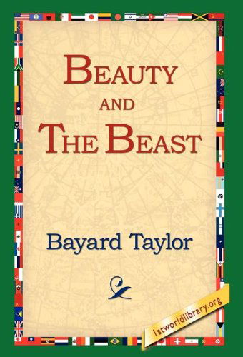 Beauty and the Beast - Bayard Taylor - Books - 1st World Library - Literary Society - 9781421806068 - October 12, 2005