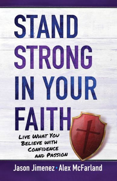 Cover for Alex McFarland · Stand Strong in your Faith: Live What you Believe with Confidence and Passion (Taschenbuch) (2017)