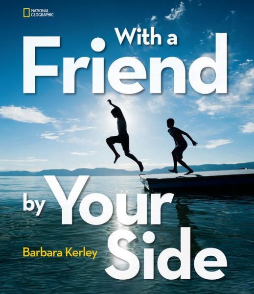 With a Friend by Your Side - Barbara Kerley - Książki - National Geographic - 9781426319068 - 12 maja 2015