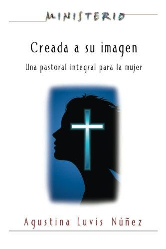 Cover for Assoc for Hispanic Theological Education · Creada a Su Imagen: Ministerio Series Aeth: Una Pastoral Integral Para La Mujer (Paperback Book) (2012)