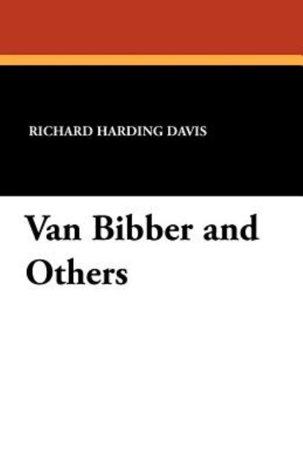 Van Bibber and Others - Richard Harding Davis - Books - Wildside Press - 9781434424068 - March 14, 2025
