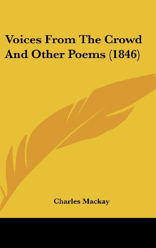 Cover for Charles Mackay · Voices from the Crowd and Other Poems (1846) (Hardcover bog) (2008)