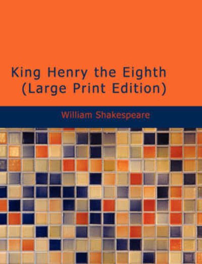 King Henry the Eighth - William Shakespeare - Books - BiblioLife - 9781437522068 - 2009