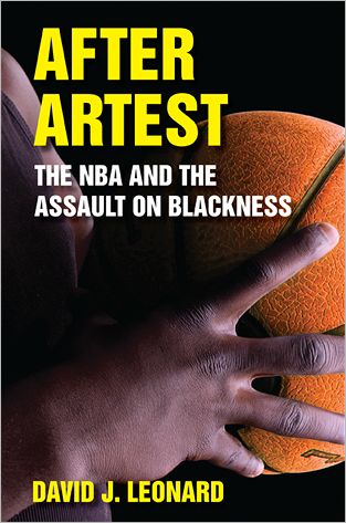 Cover for David J. Leonard · After Artest: the Nba and the Assault on Blackness (Suny Series on Sport, Culture, and Social Relations) (Paperback Book) (2012)