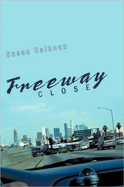 Cover for Susan Calhoun · Freeway Close (Hardcover Book) (2009)