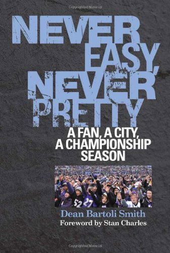 Cover for Dean Bartoli Smith · Never Easy, Never Pretty: A Fan, A City, A Championship Season (Hardcover Book) (2013)