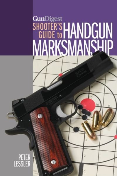 Cover for Lessler · Gun Digest Shooter’s Guide to Handgun Marksmanship (Taschenbuch) (2013)