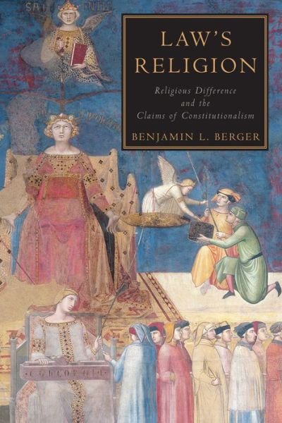 Benjamin L. Berger · Law's Religion: Religious Difference and the Claims of Constitutionalism (Paperback Book) (2015)