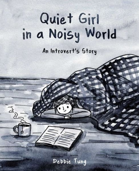 Quiet Girl in a Noisy World: An Introvert's Story - Debbie Tung - Books - Andrews McMeel Publishing - 9781449486068 - November 30, 2017