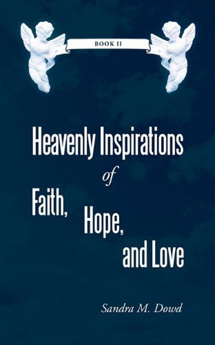 Cover for Sandra M. Dowd · Heavenly Inspirations of Faith, Hope, and Love: Book II (Paperback Book) (2011)