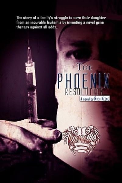 The Phoenix Resolution - Rich Keene - Books - Xlibris Corporation - 9781450024068 - March 20, 2010