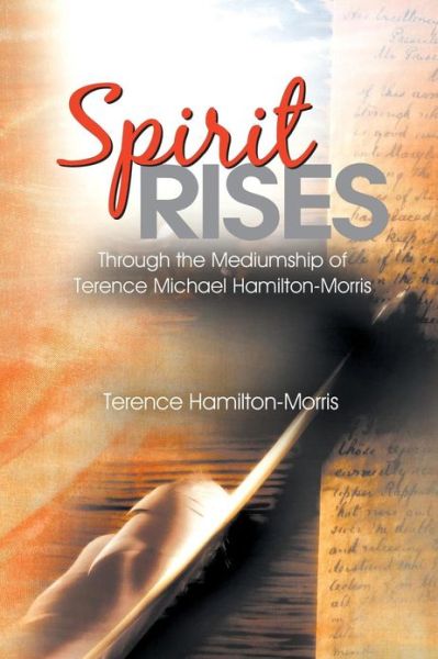 Cover for Terence Hamilton-morris · Spirit Rises: Through the Mediumship of Terence Michael Hamilton-morris (Taschenbuch) (2013)