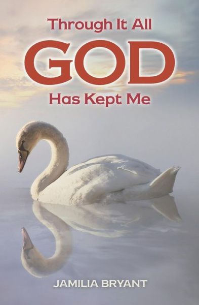 Cover for Jamilia Bryant · Through It All God Has Kept Me (Paperback Book) (2019)