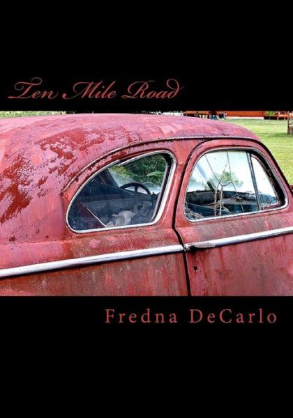 Cover for Fredna Wilkeslene Decarlo · Ten Mile Road (Paperback Book) (2011)