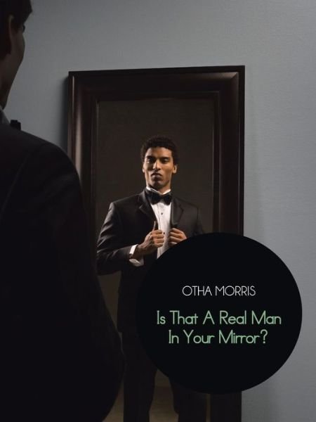 Cover for Otha Morris · Is That a Real Man in Your Mirror? (Taschenbuch) (2013)