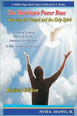 Cover for Rev Peter K Assanful Sr · The Christian's Power Base: Knowing the Gospel and the Holy Spirit (Paperback Book) (2012)