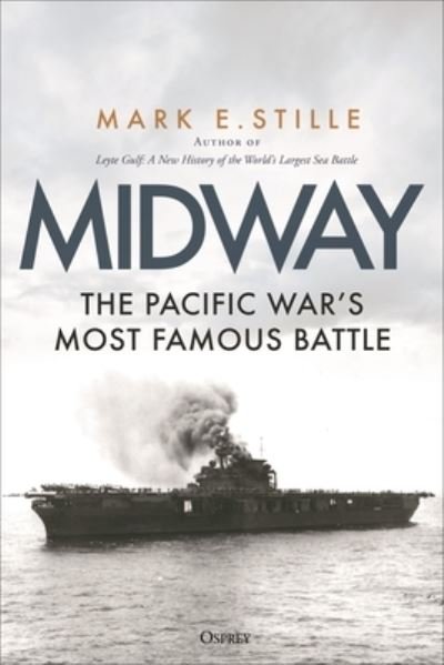 Cover for Stille, Mark (Author) · Midway: The Pacific War’s Most Famous Battle (Hardcover bog) (2024)