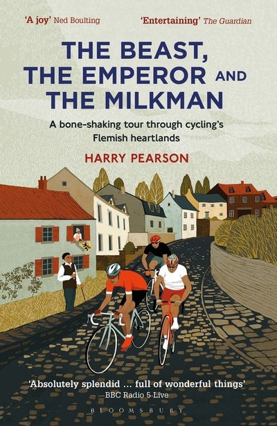 The Beast, the Emperor and the Milkman: A Bone-shaking Tour through Cycling’s Flemish Heartlands - Harry Pearson - Boeken - Bloomsbury Publishing PLC - 9781472945068 - 26 december 2019