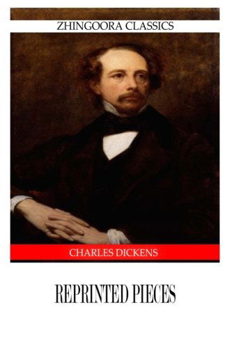 Reprinted Pieces - Charles Dickens - Książki - CreateSpace Independent Publishing Platf - 9781475168068 - 9 kwietnia 2012