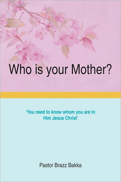 Cover for Braz Bakka · Who is Your Mother? (Taschenbuch) (2012)