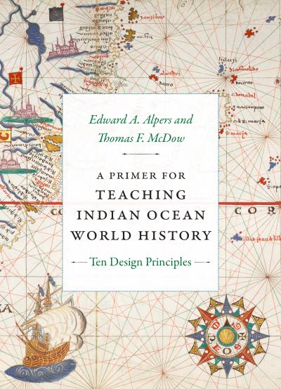 Cover for Edward A. Alpers · A Primer for Teaching Indian Ocean World History: Ten Design Principles - The World Readers (Hardcover Book) (2024)