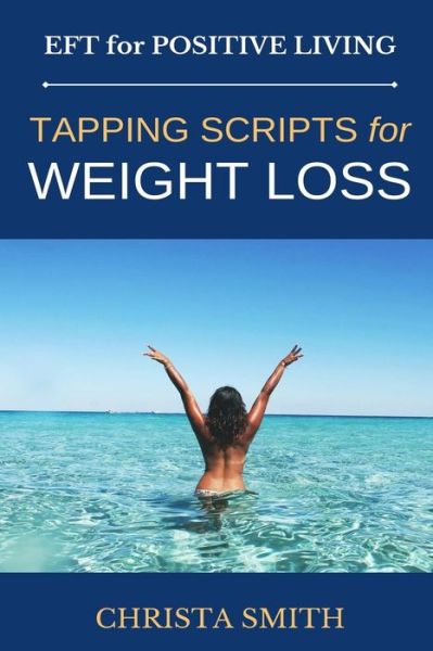 Cover for Christa Smith · Eft for Positive Living: Tapping Scripts for Weight Loss (Paperback Book) (2012)