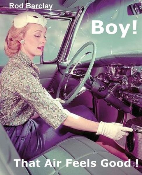 Boy! That Air Feels Good!: the Untold History of Car Air; How Texas Entrepreneurs Such As A.r.a., Clardy, Frigette and Mark Iv Gave Drivers What - Rod Barclay - Livros - Createspace - 9781481194068 - 23 de maio de 2013